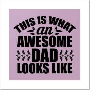 This IS What An Awesome Dad Looks Like Posters and Art